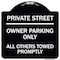 Signmission Private Street Owner Parking All Others Towed Promptly Heavy-Gauge Alum, 18" x 18", BW-1818-23239 A-DES-BW-1818-23239 - alternate 1
